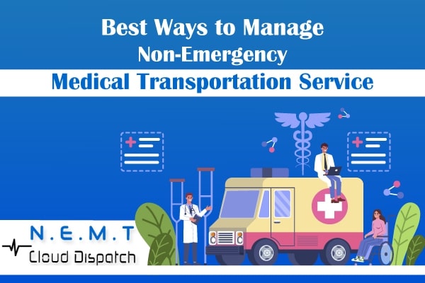 Best Ways to Manage Non-Emergency Medical Transportation Service